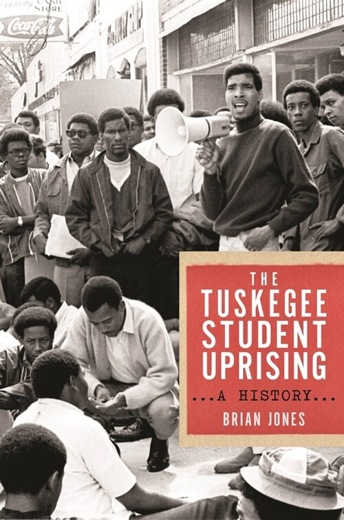The Tuskegee Student Uprising: A History (Paperback)