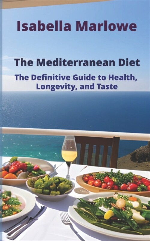 The Mediterranean Diet: The Definitive Guide to Health, Longevity, and Taste (Paperback)
