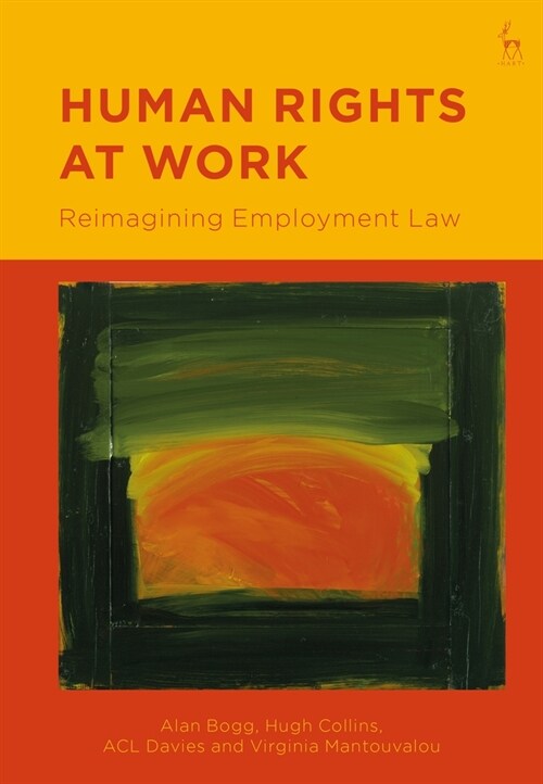 Human Rights at Work : Reimagining Employment Law (Hardcover, HPOD)