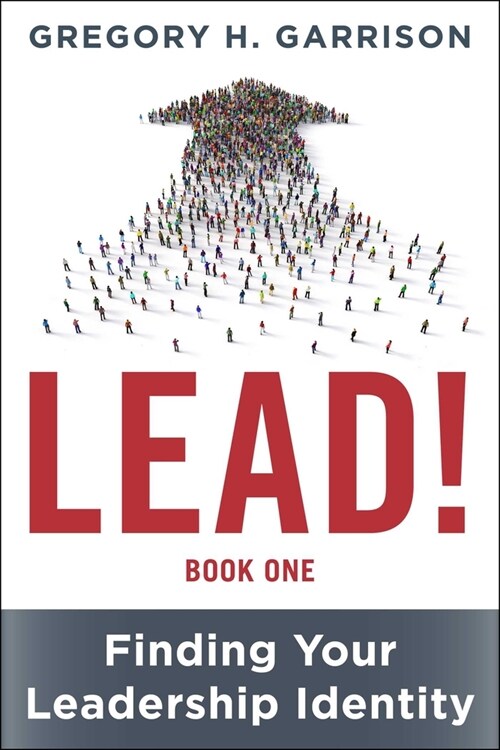 Lead! Book 1: Finding Your Leadership Identity (Hardcover)