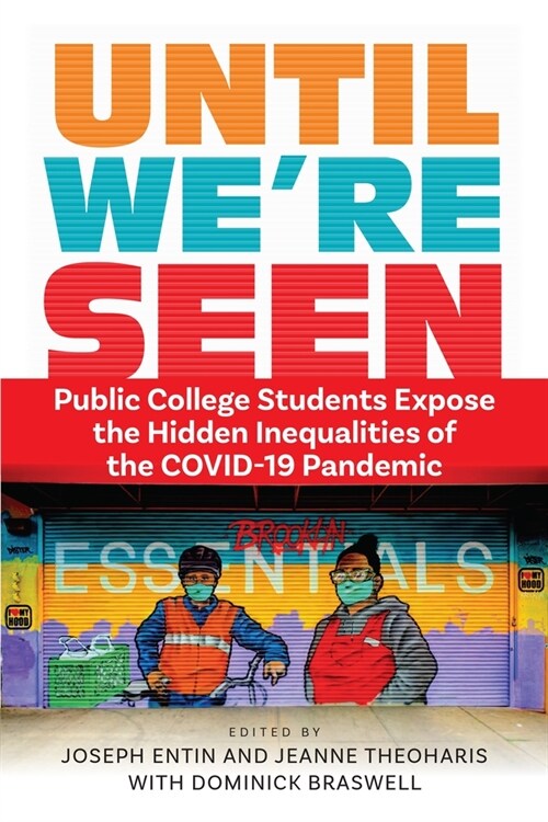 Until Were Seen: Public College Students Expose the Hidden Inequalities of the Covid-19 Pandemic (Paperback)