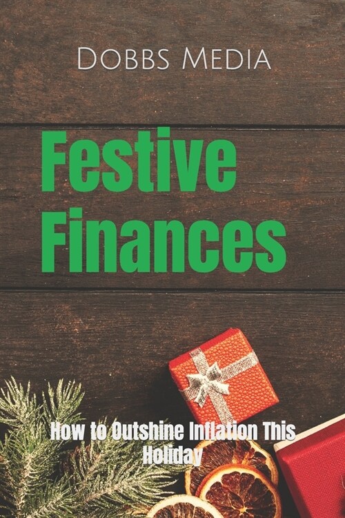 Festive Finances: How to Outshine Inflation This Holiday (Paperback)