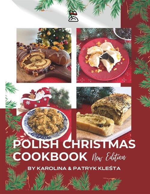 Polish Christmas Cookbook new edition: Everything you need to make your Christmas truly Polish! (Paperback)