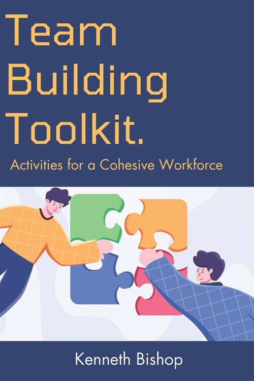 Team-Building Toolkit: Activities for a Cohesive Workforce (Paperback)