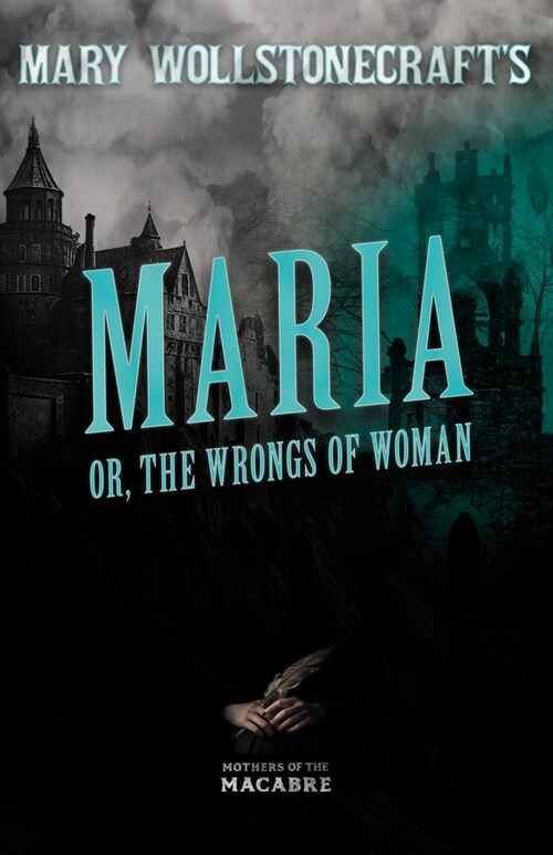 Mary Wollstonecrafts Maria, or, The Wrongs of Woman (Paperback)