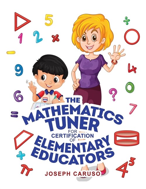 The Mathematics Tuner for Certification of Elementary Educators (Paperback)