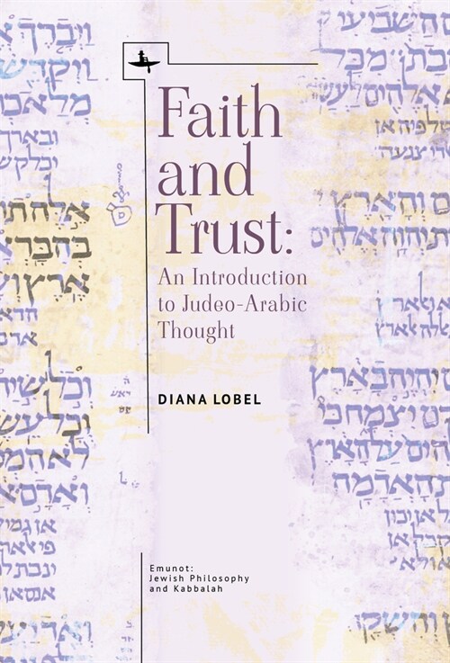 Faith and Trust: An Introduction to Judeo-Arabic Thought (Hardcover)