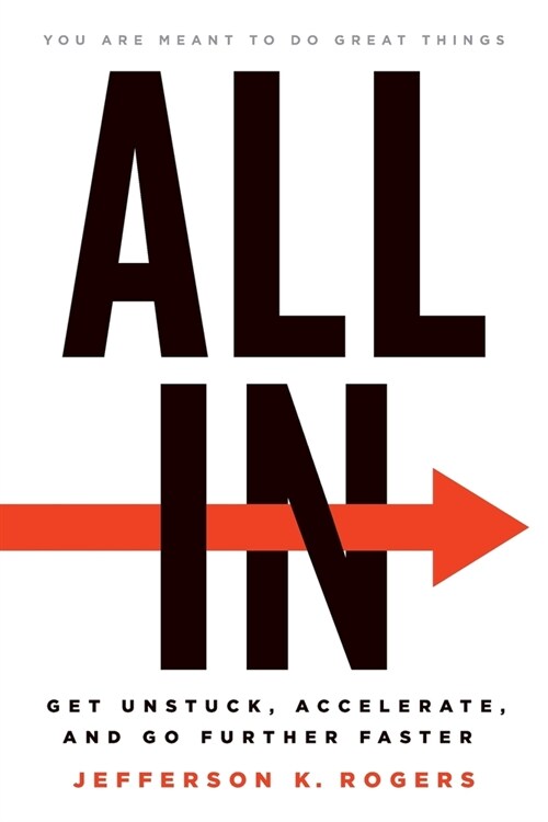 All in: Get Unstuck, Accelerate, and Go Further Faster (Paperback)