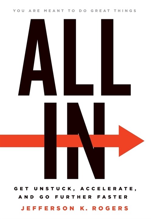 All in: Get Unstuck, Accelerate, and Go Further Faster (Hardcover)