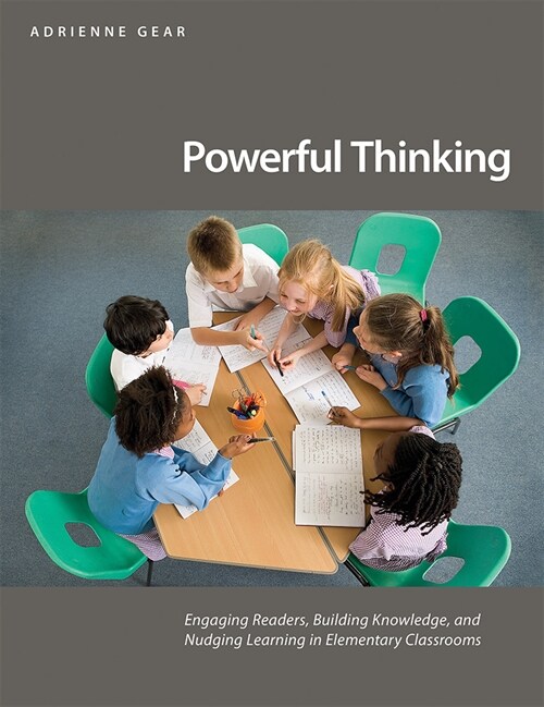 Powerful Thinking: Engaging Readers, Building Knowledge, and Nudging Learning in Elementary Classrooms (Paperback)