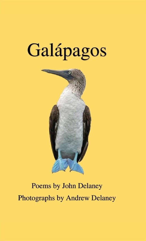 Gal?agos: Poems by John Delaney, Photographs by Andrew Delaney (Hardcover)