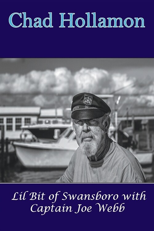 Lil Bit of Swansboro with Captain Joe Webb (Paperback)