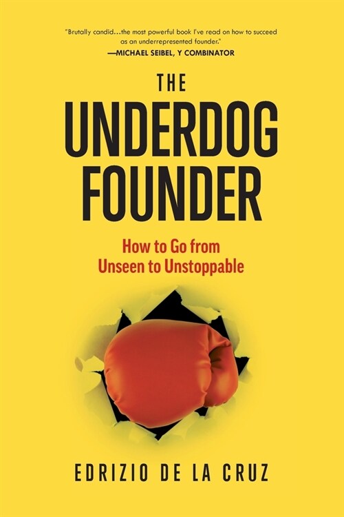 The Underdog Founder: How to Go From Unseen to Unstoppable (Paperback)