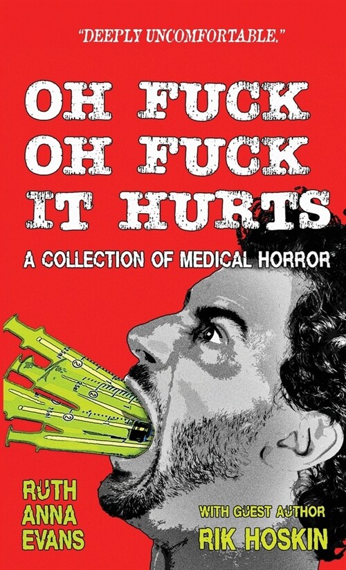 Oh Fuck Oh Fuck It Hurts: A Collection of Medical Horror (Paperback)