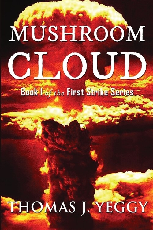 Mushroom Cloud: Book I of the First Strike Series (Paperback)