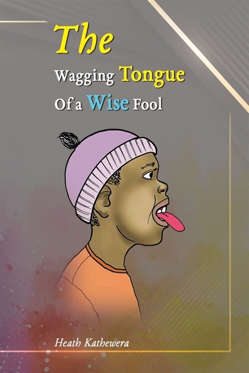 The Wagging Tongue of a Wise Fool (Paperback)
