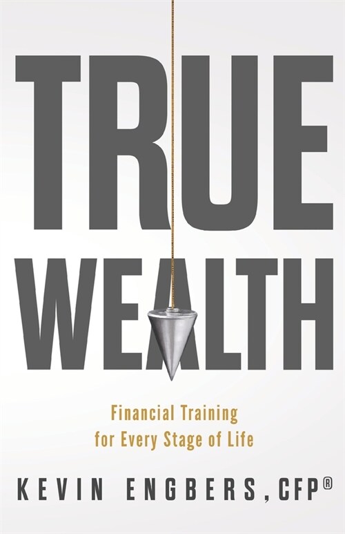 True Wealth: Financial Training for Every Stage of Life (Paperback)