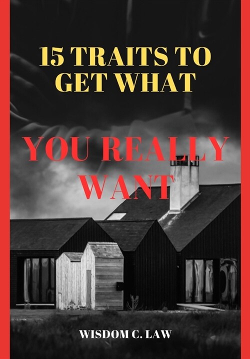 15 Traits to Get What You Really Want (Paperback)