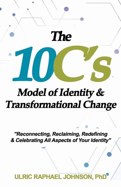 The 10Cs Model of Identity & Transformational Change (Paperback)