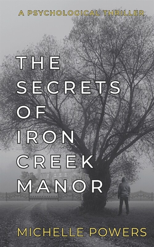 The Secrets Of Iron Creek Manor: A Mysterious Psychological Thriller (Paperback)