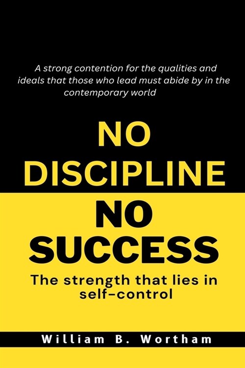 No Discipline No Success: The Strength that lies in Self-Control (Paperback)