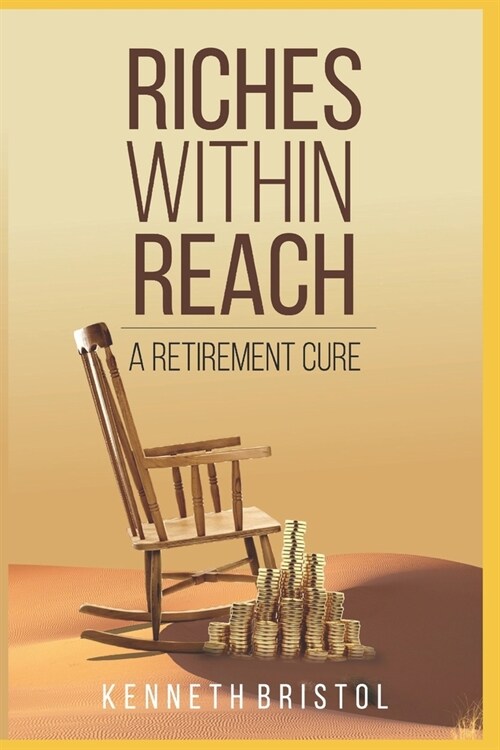 Riches Within Reach: A Retirement Cure (Paperback)