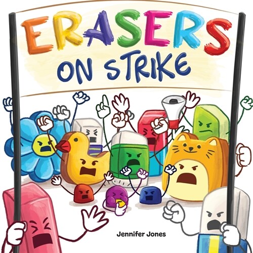 Erasers on Strike: A Funny, Rhyming, Read Aloud Kids Book About Respect and Responsibility (Paperback)