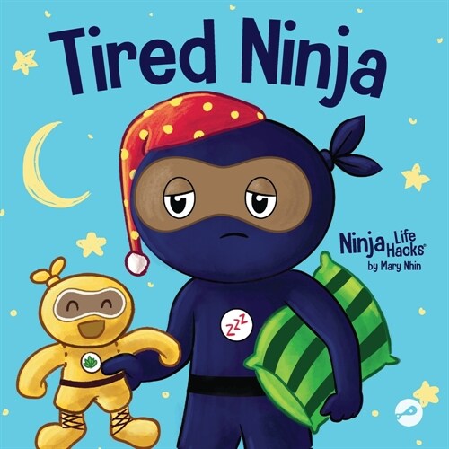 Tired Ninja: A Childrens Book About How Being Tired Affects Your Mood, Focus and Behavior (Paperback)