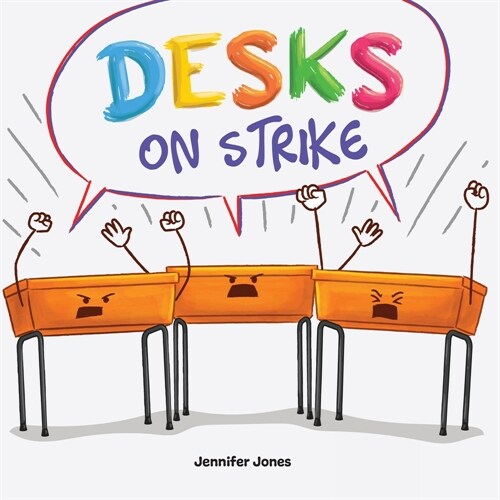 Desks on Strike: A Funny, Rhyming, Read Aloud About Being Responsible With School Supplies (Paperback)