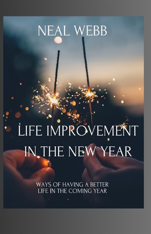 Life Improvement in the New Year: Ways of Having a Better Life in the Coming Year (Paperback)