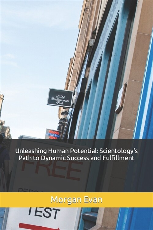 Unleashing Human Potential: Scientologys Path to Dynamic Success and Fulfillment (Paperback)
