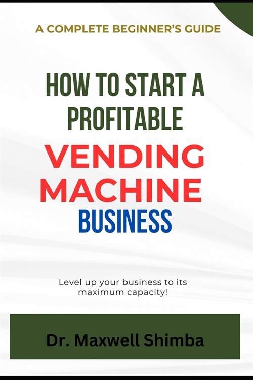 How to Start a Profitable Vending Machine Business (Paperback)