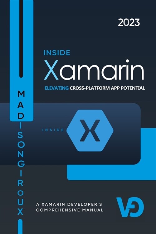 Inside Xamarin: A Xamarin Developers Comprehensive Manual Elevating Cross-Platform App Potential (Paperback)