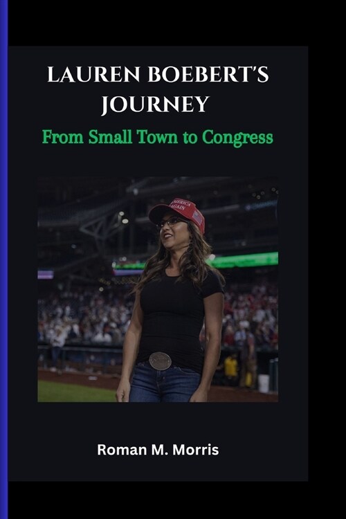 Lauren Boeberts Journey: From Small Town to Congress (Paperback)