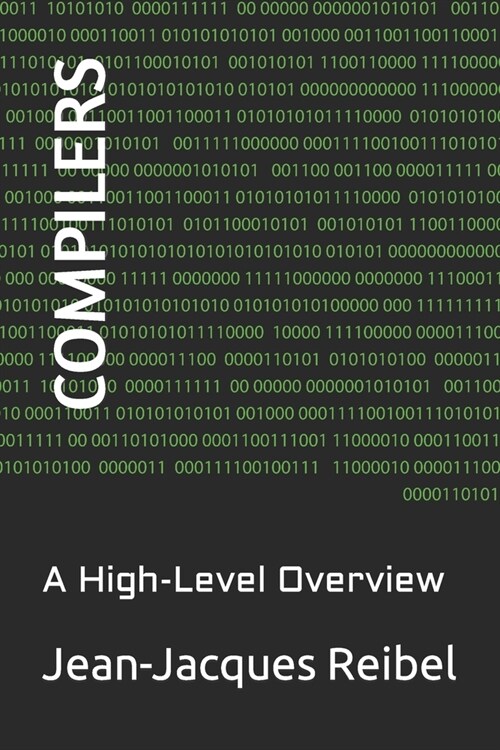 Compilers: A High-Level Overview (Paperback)
