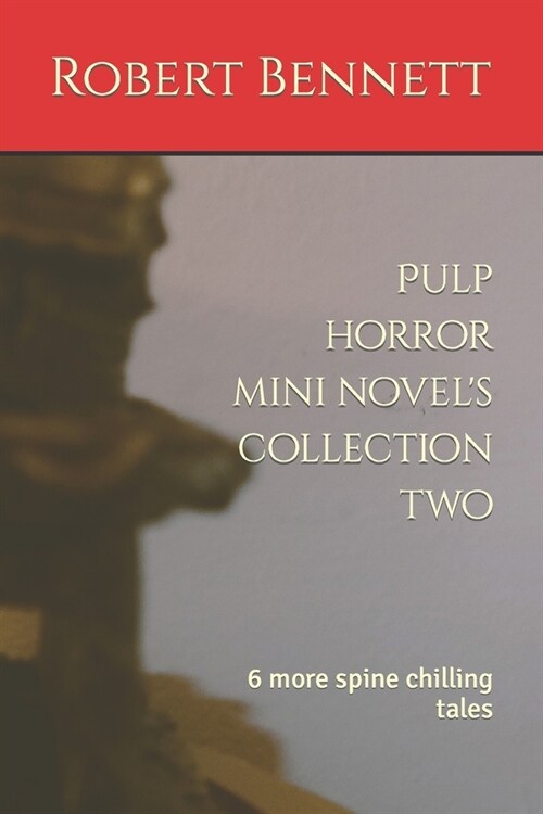 Pulp horror mini novels collection two: 6 more spine chilling tales (Paperback)