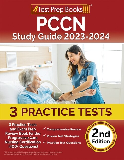 PCCN Study Guide 2023-2024: 3 Practice Tests and Exam Prep Review Book for the Progressive Care Nursing Certification (400+ Questions) [2nd Editio (Paperback)