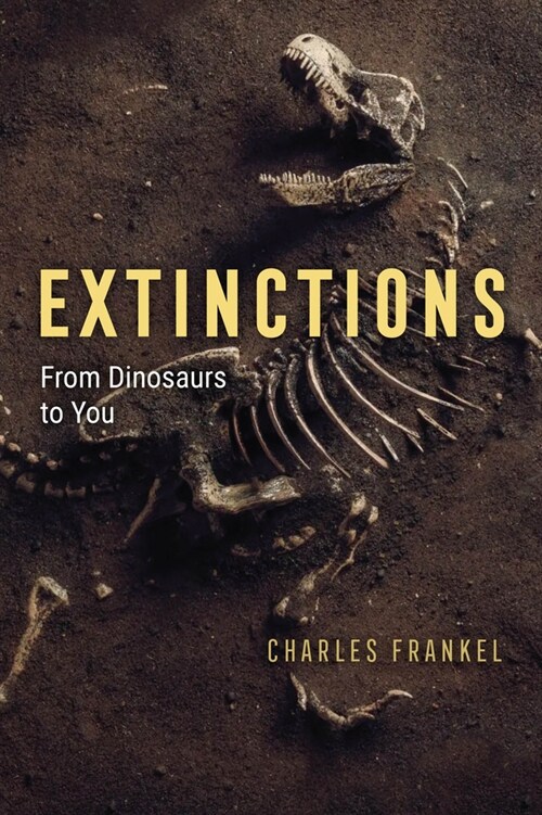 Extinctions: From Dinosaurs to You (Hardcover)