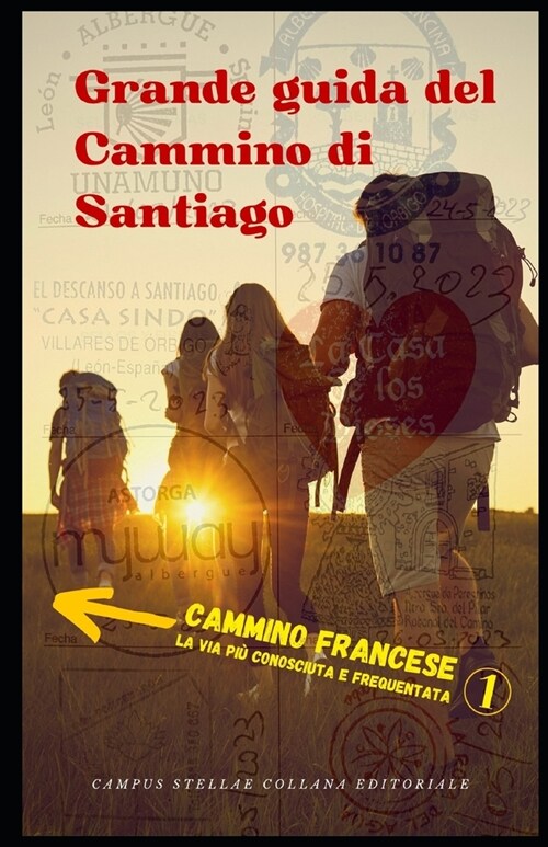 Grande guida al Cammino di Santiago: 1 La Via Francese, la rotta pi?conosciuta e frequentata (Paperback)