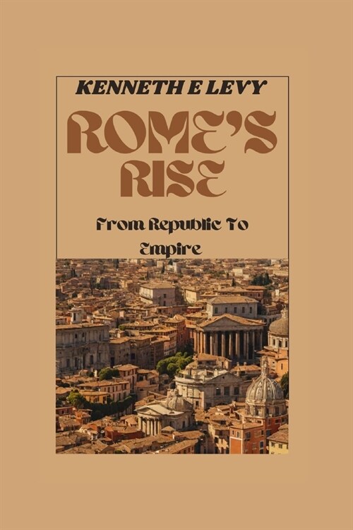 Romes Rise: From Republic To Empire (Paperback)