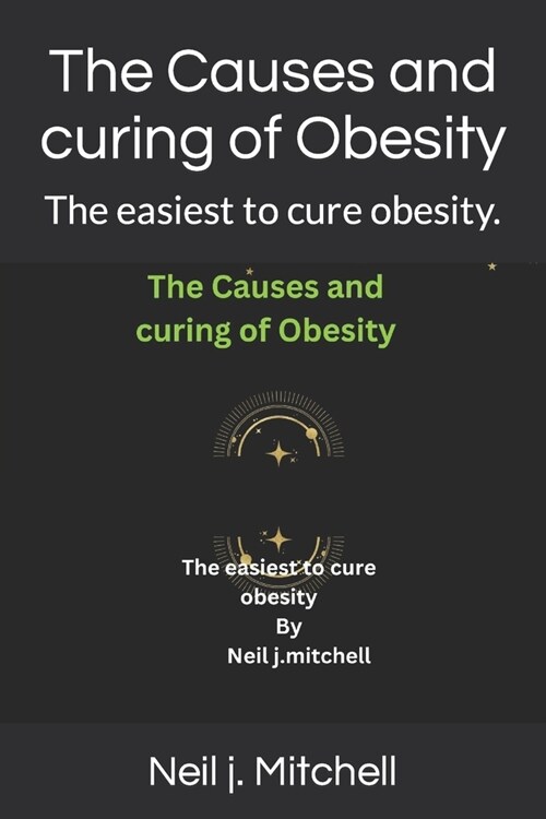 The Causes and curing of Obesity: The easiest to cure obesity. (Paperback)