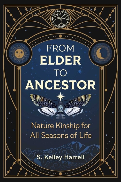From Elder to Ancestor: Nature Kinship for All Seasons of Life (Paperback)