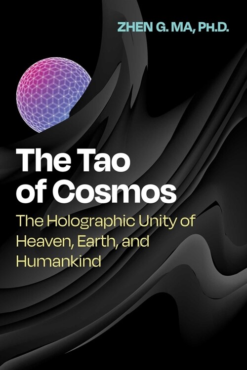 The Tao of Cosmos: The Holographic Unity of Heaven, Earth, and Humankind (Paperback)