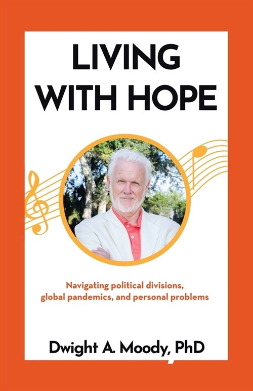 Living with Hope: Navigating political divisions, global pandemics, and personal problems (Paperback)