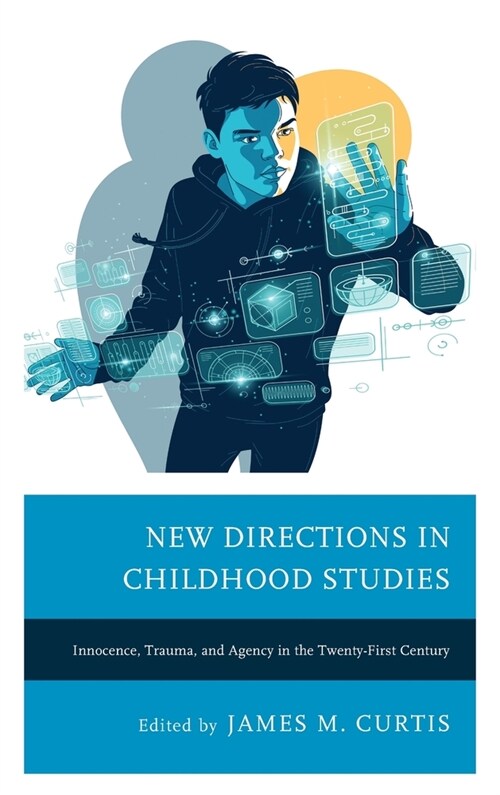 New Directions in Childhood Studies: Innocence, Trauma, and Agency in the Twenty-First Century (Hardcover)