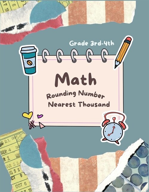 Math Rounding Number Nearest Thousand Grade 3rd-4th: Practice 4 Digits Number (Paperback)