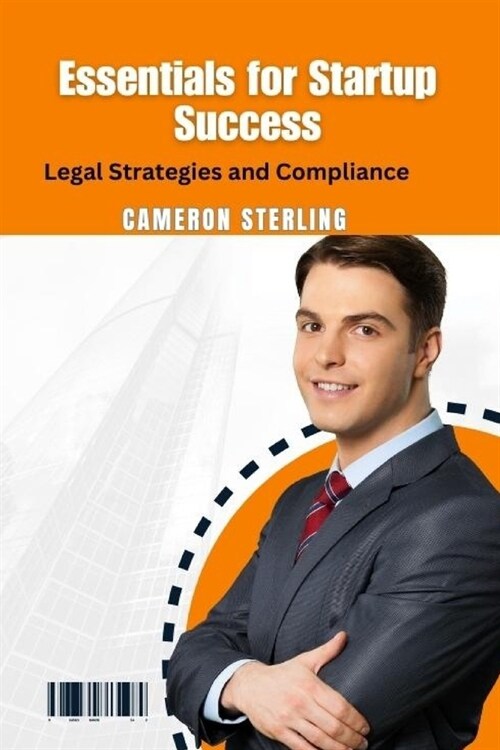 Essentials for Startup Success: Legal Strategies and Compliance (Paperback)