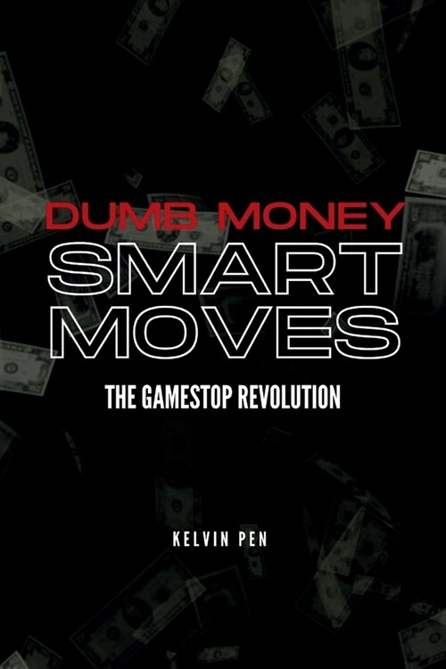 Dumb Money, Smart Moves: The GameStop Revolution (Paperback)