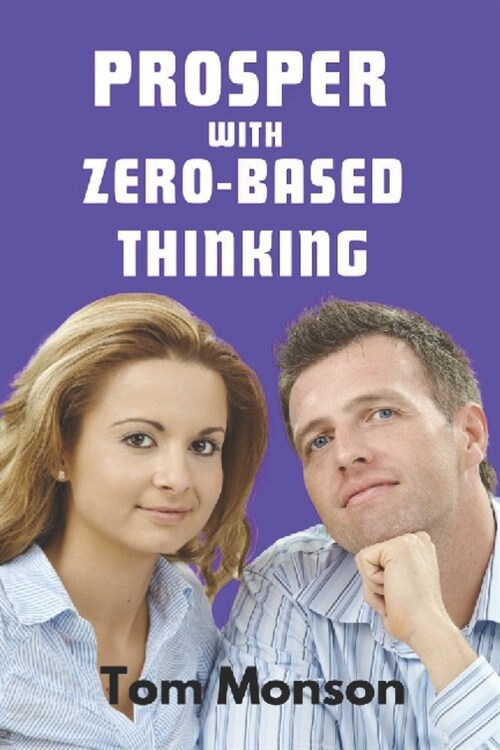 Prosper with Zero Based Thinking: The Art of Making Right Decisions (Paperback)