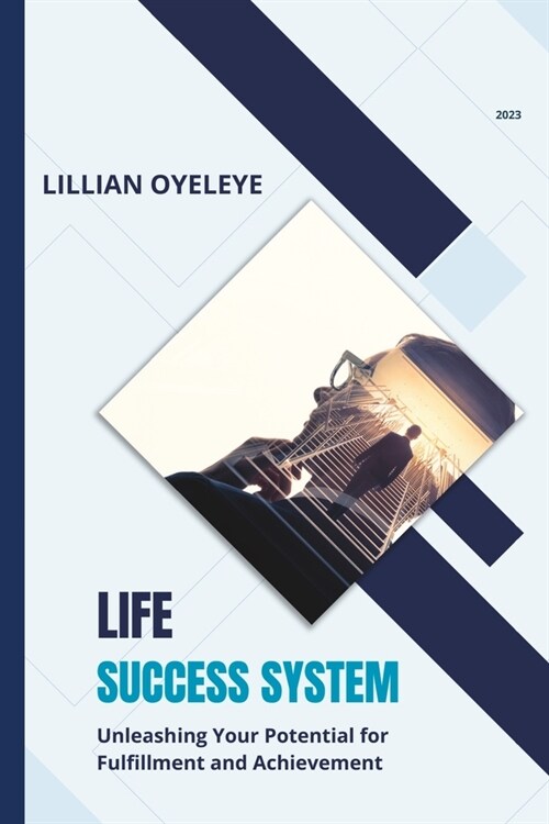 Life Success System: Unleashing Your Potential for Fulfilment and Achievement (Paperback)